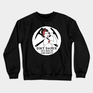 Dirt Dames Get Down And Dirty! Crewneck Sweatshirt